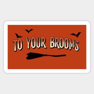 Support the sisterhood: To your brooms (for light backgrounds) Magnet